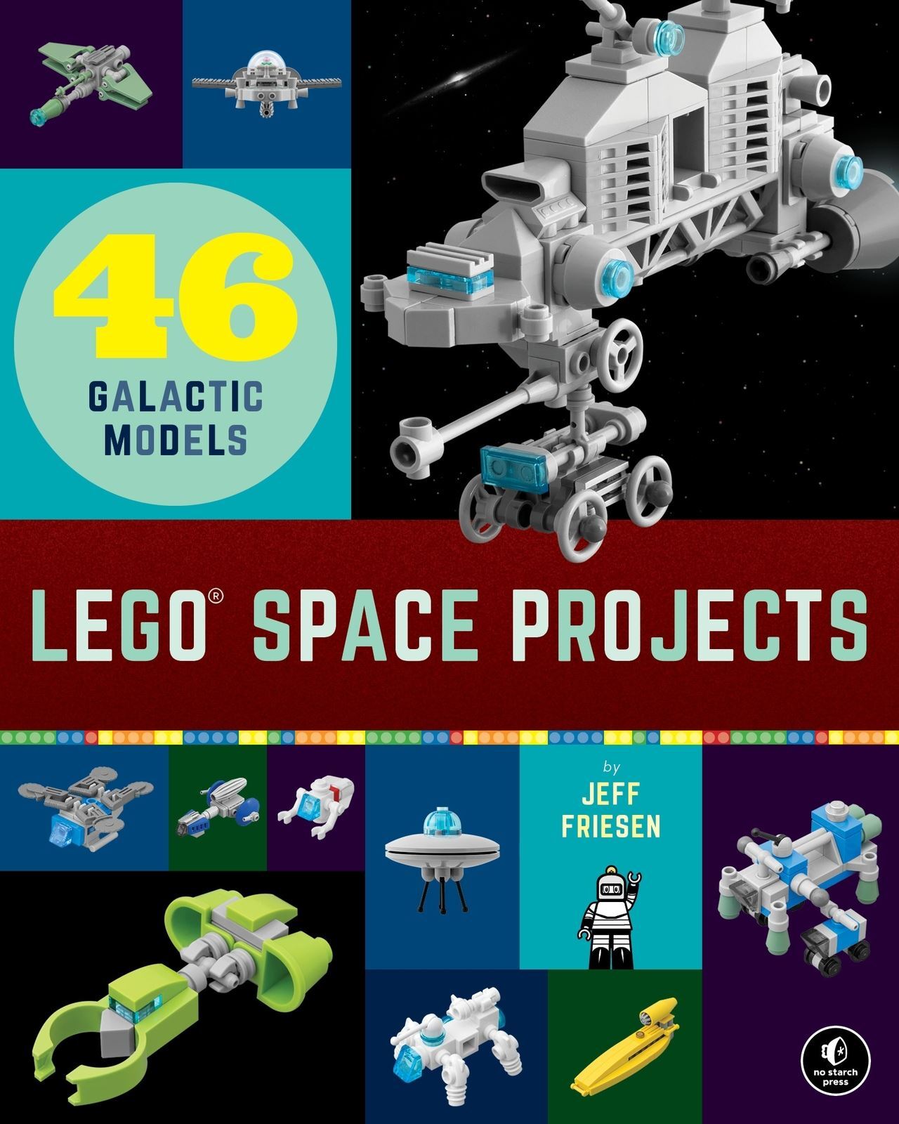 Lego Space Projects: 52 Galactic Models